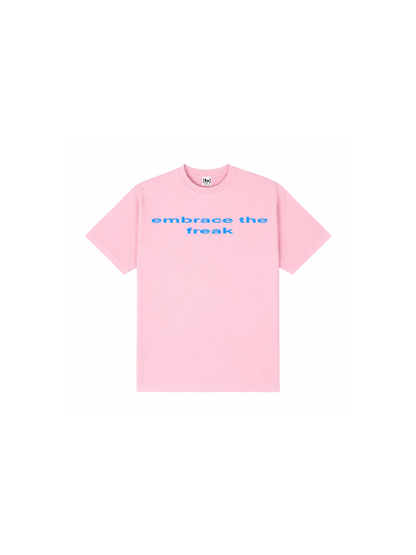 EMBRACE THE FREAK BABY PINK