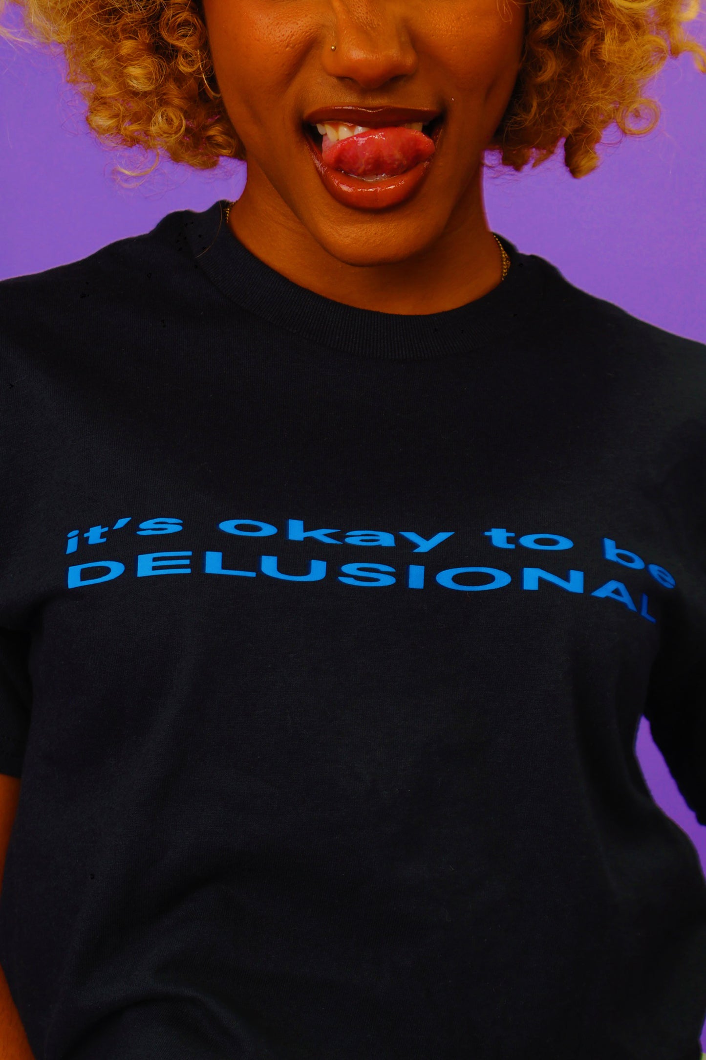 IT'S OKAY TO BE DELUSIONAL TEE [PRE-ORDER]